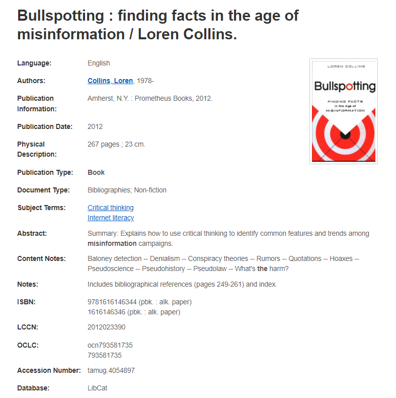 Screenshot of catalog record for the book Bullspotting: Finding facts in the age of misinformation by Loren Collins. The image displays the following fields of information about the book: language, authors, publication information, publication date, physical description, publication type, document type, subject terms, abstract, content notes, notes, ISBN, LCCN, OCLC, and accession number.