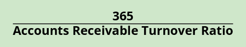 365 divided by Accounts Receivable Turnover Ratio.
